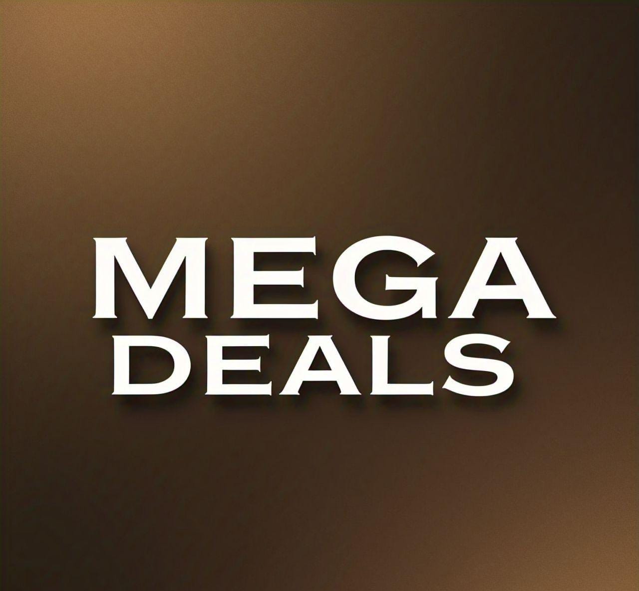 MEGA DEALS